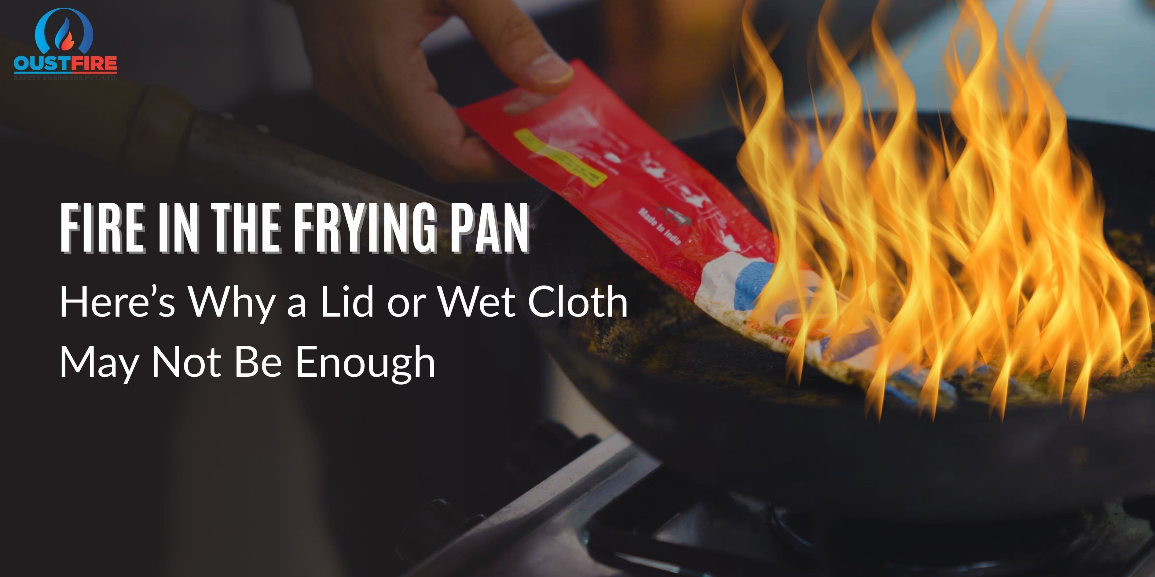 Fire in the Frying Pan: Here's Why a Lid or Wet Cloth May Not Be Enough