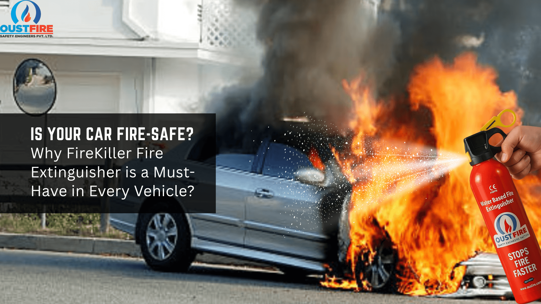 Is Your Car Fire-Safe? Why FireKiller Fire Extinguisher is a Must-Have in Every Vehicle