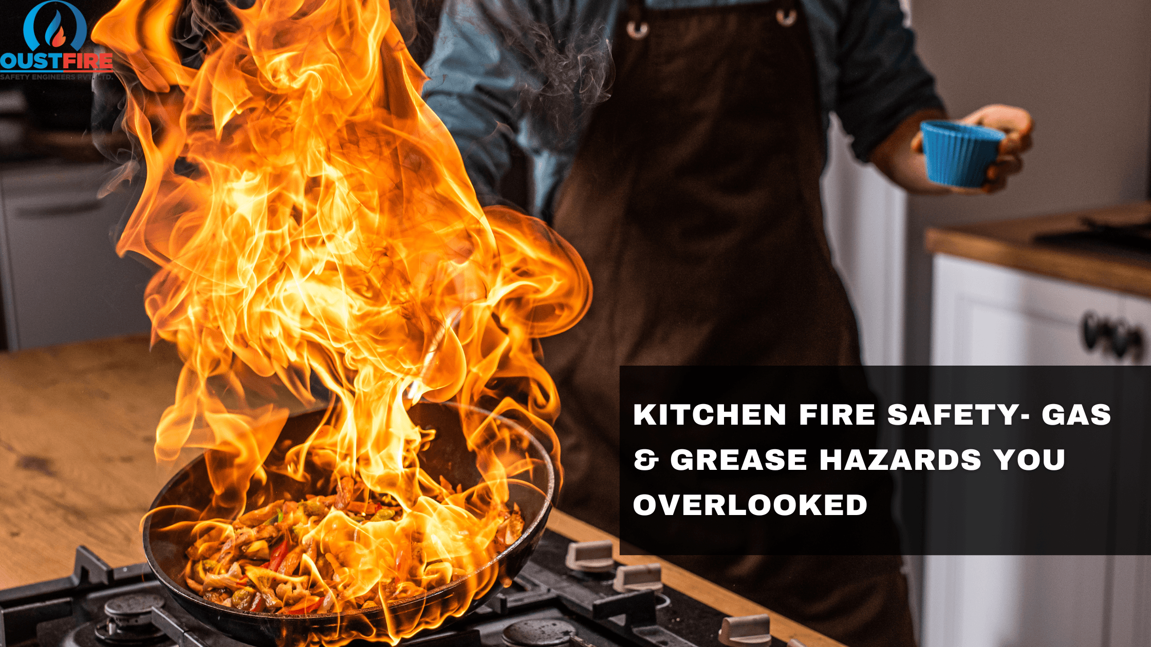 Kitchen Fire Safety: Gas & Grease Hazards You Overlooked